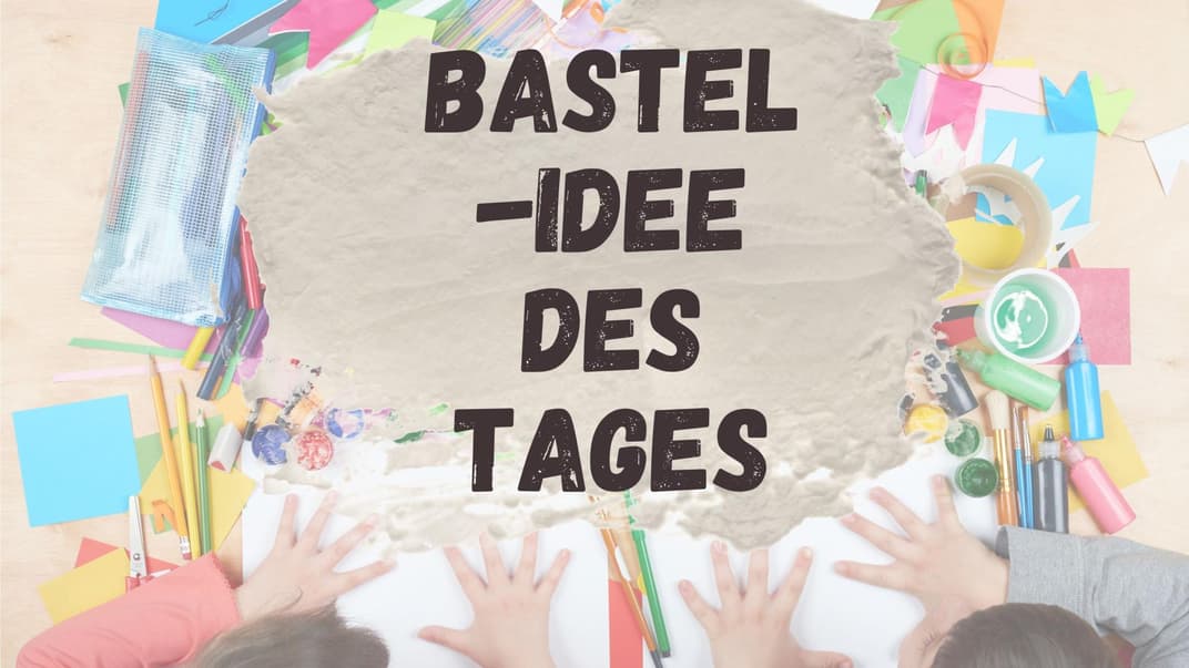 Bastelidee des Tages