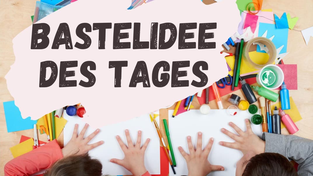 Bastelidee des Tages