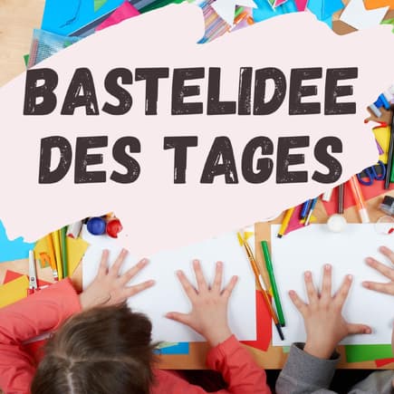 Bastelidee des Tages