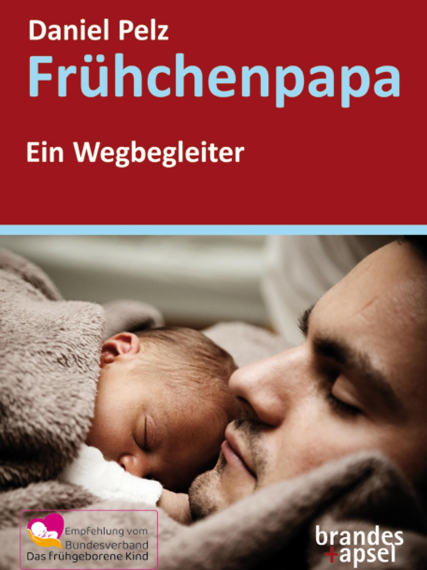 Über seine Erfahrungen hat Daniel ein Buch geschrieben. Buchcover Frühchenpapa von Daniel Pelz