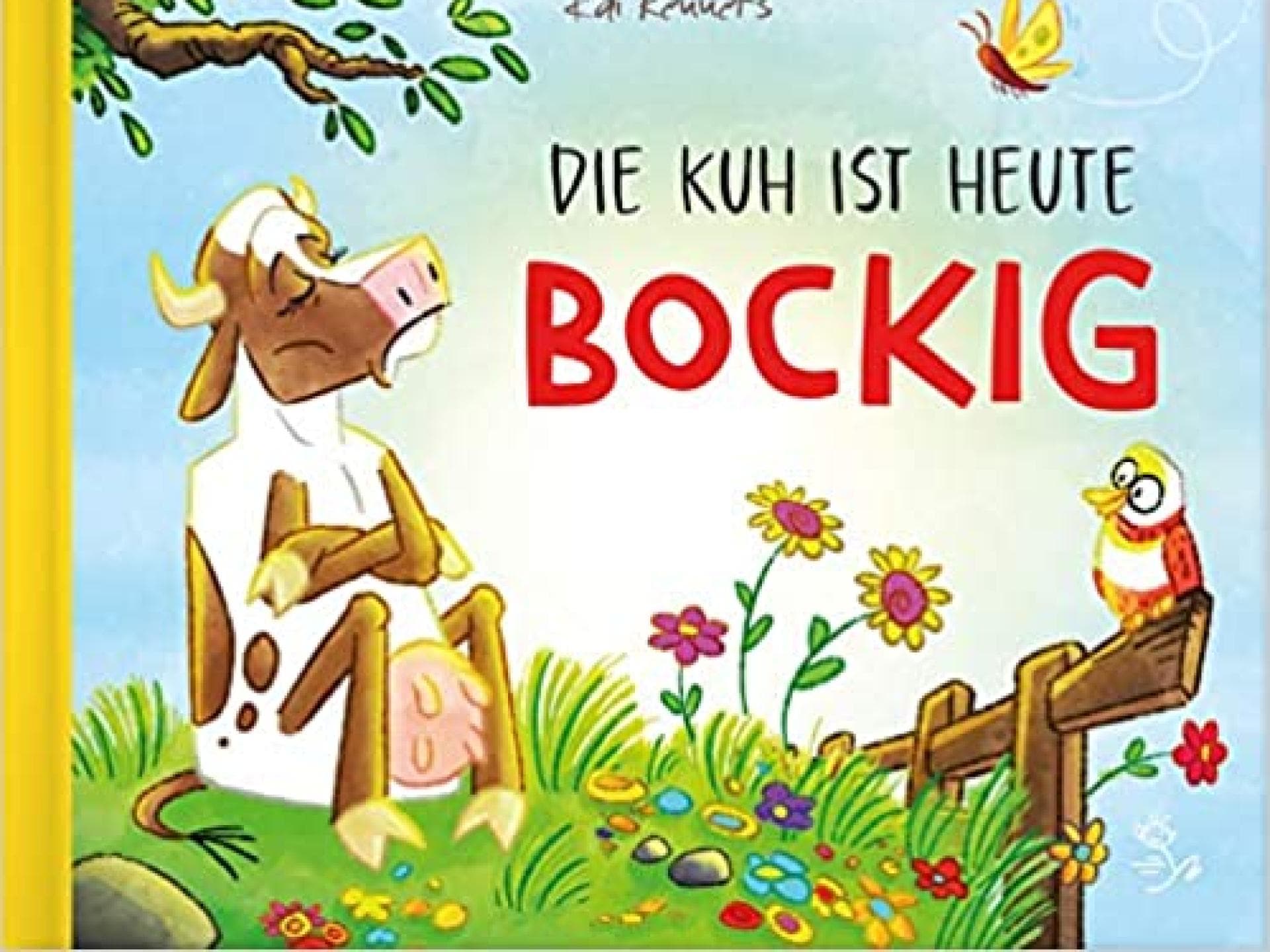 Kinderbuch "Die Kuh ist heute bockig" von Kai Renners Kinderbuch "Die Kuh ist heute bockig" von Kai Renners